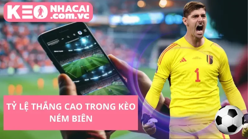 Tỷ Lệ Thắng Cao Trong Kèo Ném Biên
